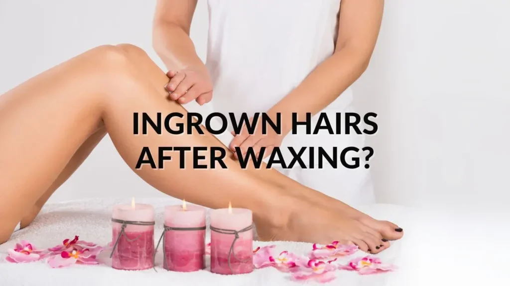 Person touching a smooth leg after waxing, with candles and flower petals in the foreground. Text overlay reads, "Ingrown Hairs After Waxing?"Select 78 more words to run Humanizer.